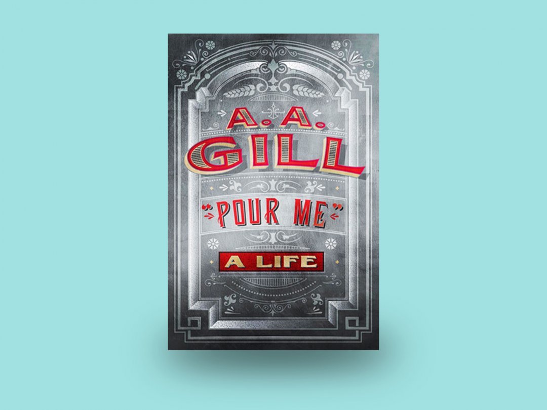 A.A. Gill "Pour Me a Life"